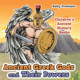 Couverture_Ancient Greek Gods and Their Powers-Children's Ancient History Books