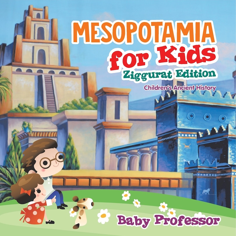 Front cover_Mesopotamia for Kids - Ziggurat Edition Children's Ancient History