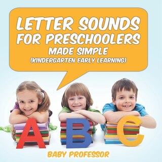 Front cover_Letter Sounds for Preschoolers - Made Simple (Kindergarten Early Learning)