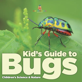 Front cover_Kid s Guide to Bugs - Children's Science & Nature