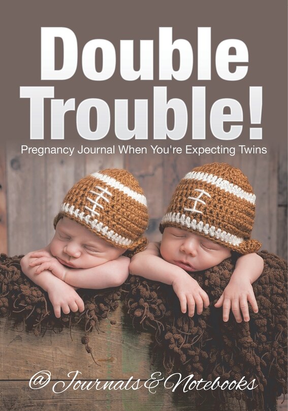 Front cover_Double Trouble! Pregnancy Journal When You're Expecting Twins