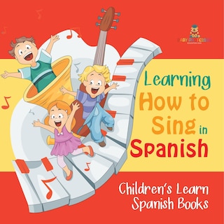Front cover_Learning How to Sing in Spanish Children's Learn Spanish Books