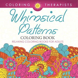 Front cover_Whimsical Patterns Coloring Book - Relaxing Coloring Books For Adults