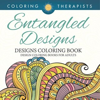 Front cover_Entangled Designs Coloring Book For Adults - Adult Coloring Book