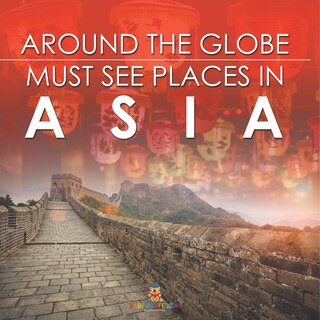 Front cover_Around The Globe - Must See Places in Asia
