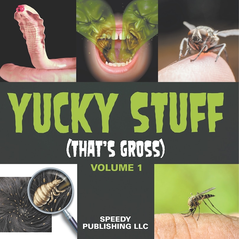 Front cover_Yucky Stuff (That's Gross Volume 1)