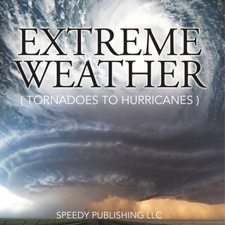 Front cover_Extreme Weather (Tornadoes To Hurricanes)