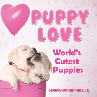 Front cover_Puppy Love - World's Cutest Puppies