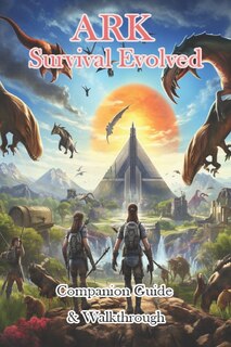Couverture_ARK Survival Evolved Companion Guide & Walkthrough