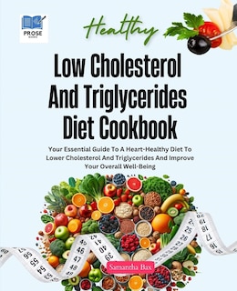 Front cover_Low Cholesterol And Triglycerides Diet Cookbook