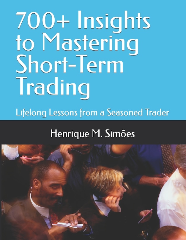 Front cover_700+ Insights to Mastering Short-Term Trading