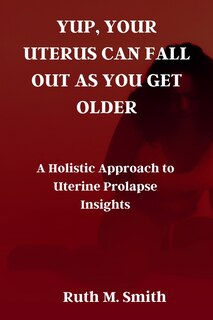 Couverture_Yup, Your Uterus Can Fall Out as You Get Older