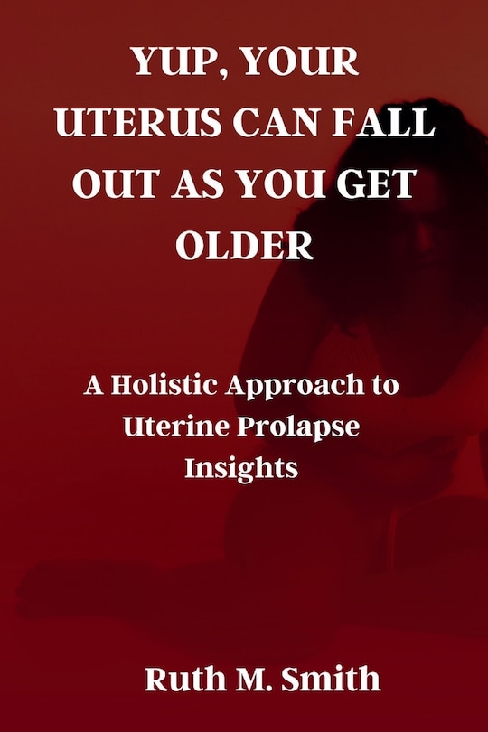 Couverture_Yup, Your Uterus Can Fall Out as You Get Older