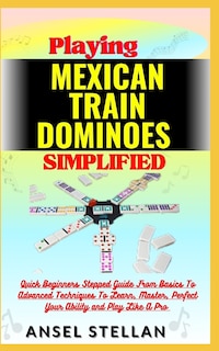 Front cover_Playing MEXICAN TRAIN DOMINOES Simplified