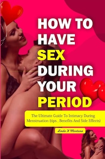 Front cover_How to Have Sex During Your Period