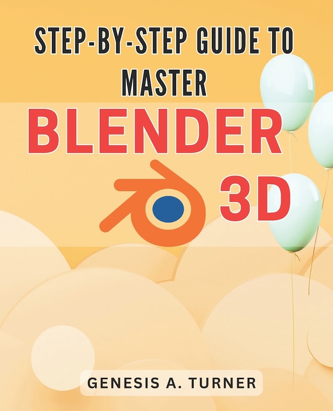 Front cover_Step-by-Step Guide to Master Blender 3D