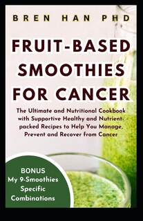Front cover_Fruit-Based Smoothies for Cancer