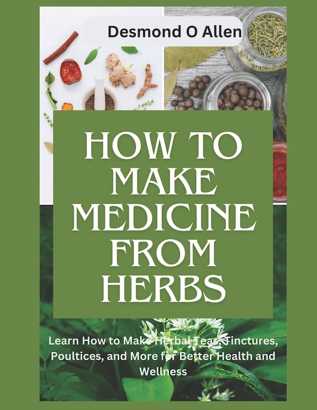 Front cover_How to Make Medicine from Herbs