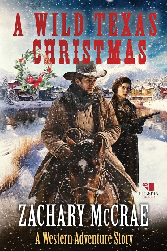 A Wild Texas Christmas: A Classic Western Adventure