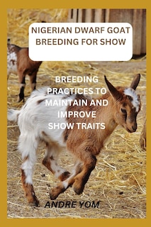 Front cover_Nigerian Dwarf Goat Breeding for Show