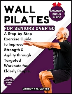 Front cover_Wall Pilates for Seniors Over 50