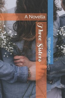 Three Sisters: A Novella