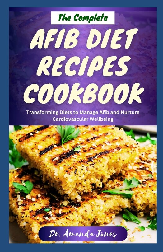 Couverture_The Complete Afib Diet Recipes Cookbook