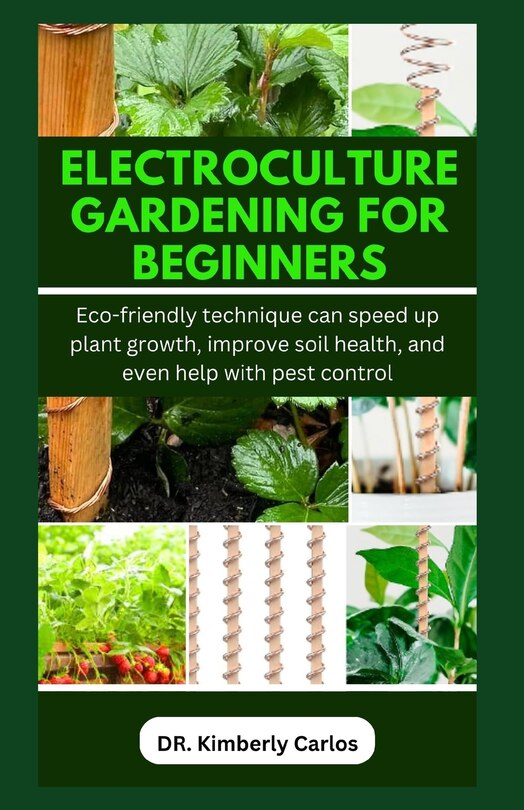 Front cover_Electroculture Gardening for Beginners