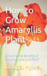 Front cover_How to Grow Amaryllis Plant