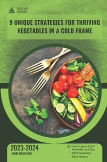 Front cover_9 Unique Strategies for Thriving Vegetables in a Cold Frame