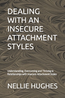 Front cover_Dealing with an Insecure Attachment Styles