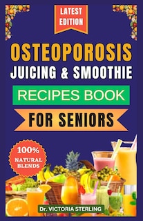 Front cover_Osteoporosis Juicing & Smoothie Recipes Book for Seniors