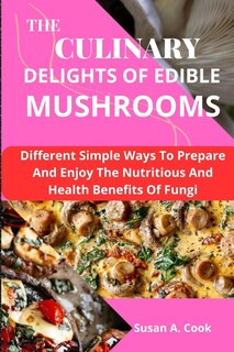 Front cover_The Culinary Delights of Edible Mushrooms