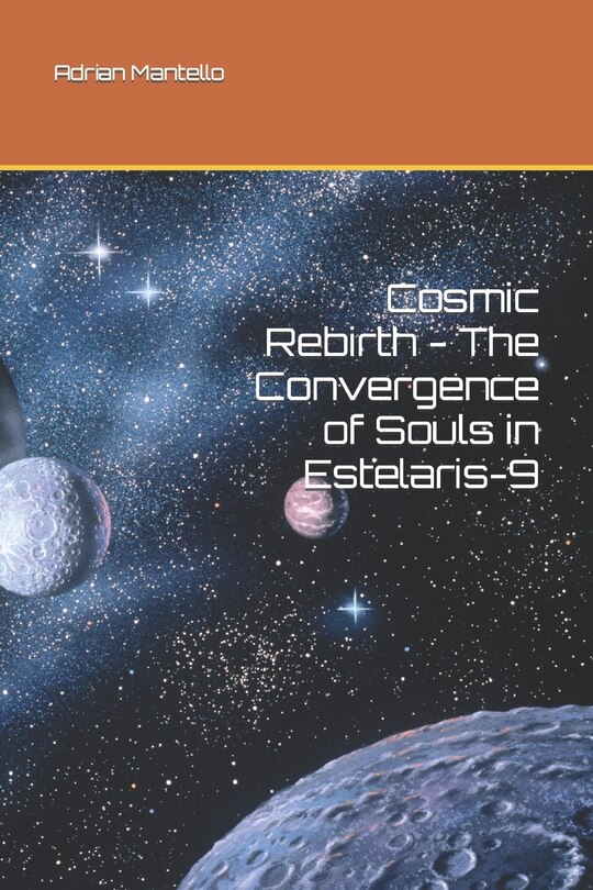 Front cover_Cosmic Rebirth - The Convergence of Souls in Estelaris-9