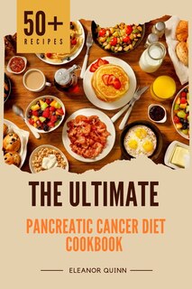 Front cover_The Ultimate Pancreatic Cancer Diet Cookbook