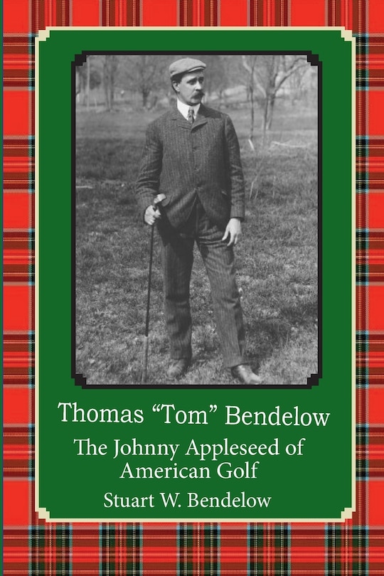 Thomas Tom Bendelow, the Johnny Appleseed of American Golf