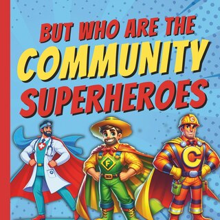 Couverture_But Who Are The Community Superheroes?