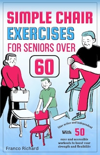 Front cover_Simple Chair Exercises for Seniors Over 60