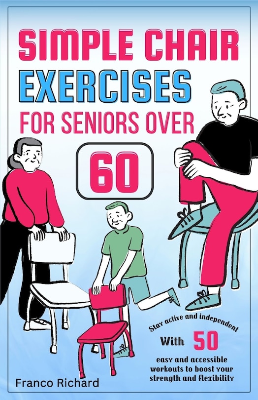 Front cover_Simple Chair Exercises for Seniors Over 60