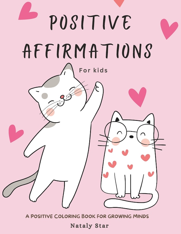 Positive affirmations for kids: A positive Coloring book for growing minds