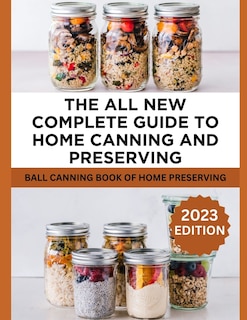 Front cover_The All New Complete Guide To Home Canning And Preserving