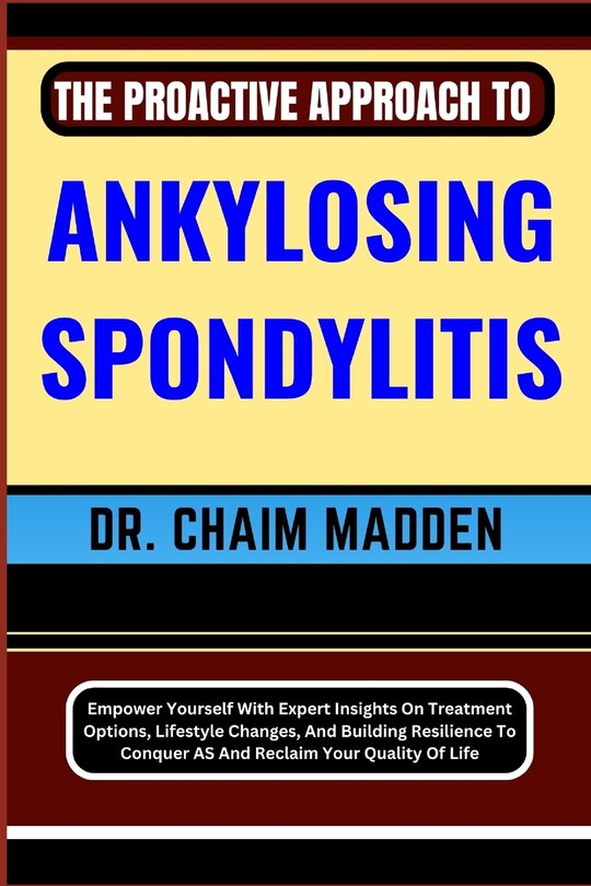 Front cover_The Proactive Approach to Ankylosing Spondylitis
