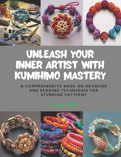 Couverture_Unleash Your Inner Artist with KUMIHIMO Mastery
