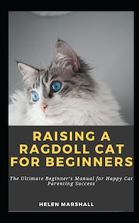 Couverture_Raising A Ragdoll Cat For Beginners