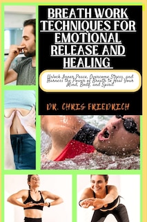 Front cover_Breath Work Techniques for Emotional Release and Healing