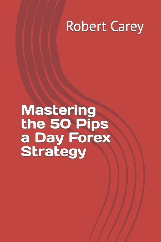 Couverture_Mastering the 50 Pips a Day Forex Strategy