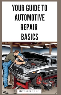 Front cover_Your Guide to Automotive Repair Basics