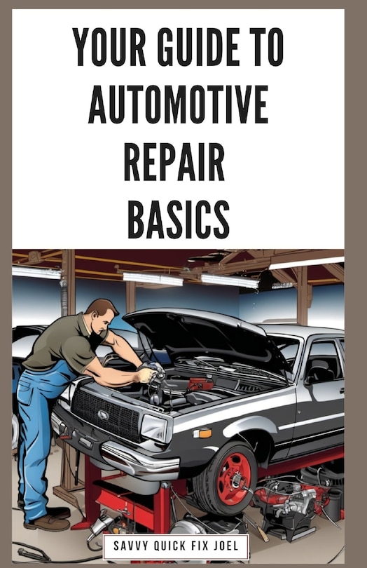 Front cover_Your Guide to Automotive Repair Basics