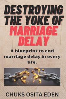 Front cover_Destroying the Yoke of Marriage Delay