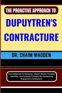 Front cover_The Proactive Approach to Dupuytren's Contracture